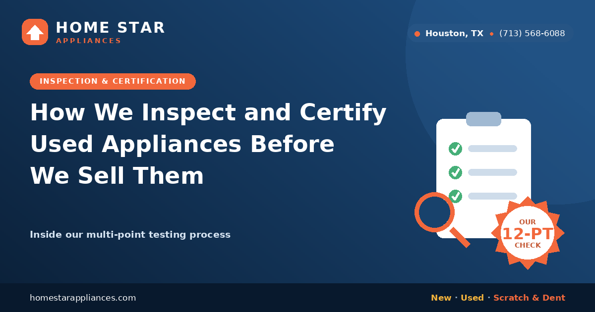 Home Star Appliances 12-point inspection checklist for certified used appliances in Houston