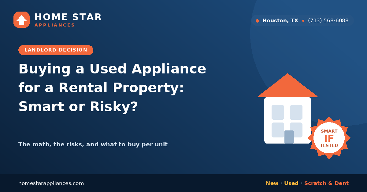 Buying used appliances for a Houston rental property, smart or risky
