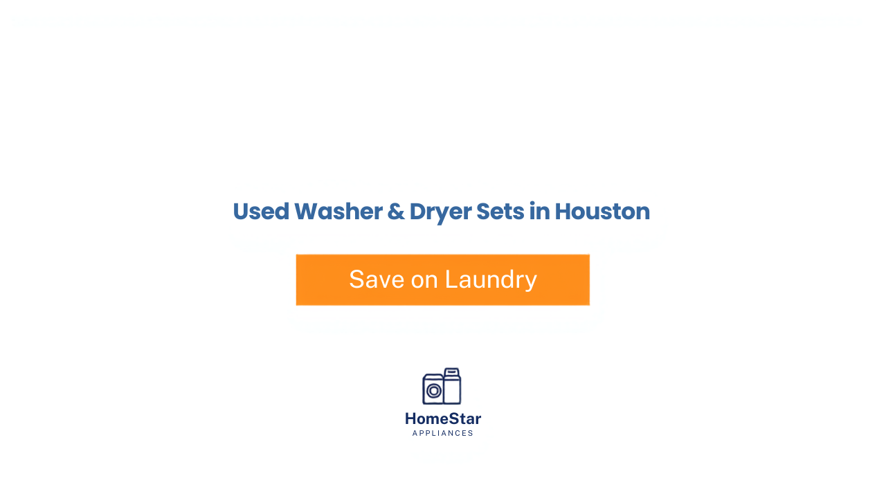 Used washer and dryer sets in Houston — HomeStar Appliances